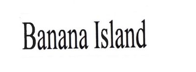 Trademark BANANA ISLAND