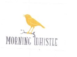 Trademark MORNING WHISTLE + LOGO