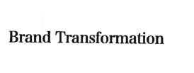 Trademark BRAND TRANSFORMATION