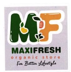 Trademark MAXIFRESH ORGANIC STORE FOR BETTER LIFESTYLE + LOGO MF