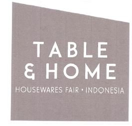 Trademark TABLE & HOME HOUSE WARES FAIR INDONESIA + LOGO