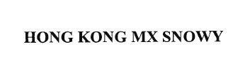 Trademark HONG KONG MX SNOWY