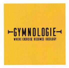 Trademark GYMNOLOGIE WHERE EXERCISE BECOMES IDEOLOGY