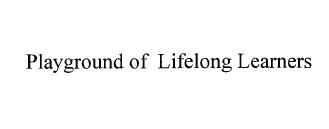 Trademark PLAYGROUND OF LIFELONG LEARNERS