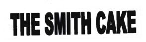 Trademark THE SMITH CAKE