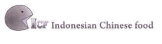 Trademark ICF INDONESIAN CHINESE FOOD + LOGO