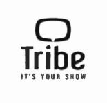 Trademark TRIBE IT'S YOUR SHOW + LOGO