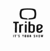 Trademark TRIBE IT'S YOUR SHOW + LOGO