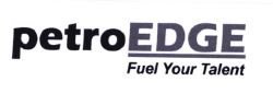 Trademark PETROEDGE FUEL YOUR TALENT