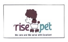 Trademark RISE PET WE CARE AND WE SERVE WITH EXCELLENT + LUKISAN