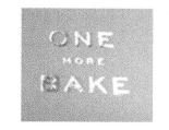 Trademark ONE MORE BAKE