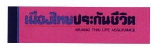 Trademark MUANG THAI LIFE ASSURANCE + HURUF THAILAND