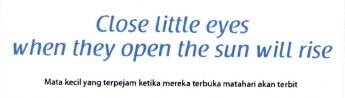 Trademark CLOSE LITTLE EYES WHEN THEY OPEN THE SUN WILL RISE MATA KECIL YANG TERPEJAM KETIKA MEREKA TERBUKA MATAHARI AKAN TERBIT