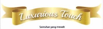 Trademark LUXURIOUS TOUCH SENTUHAN MEWAH