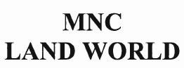 Trademark MNC LAND WORLD