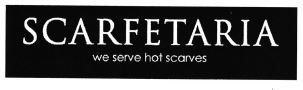 Trademark SCARFETARIA WE SERVE HOT SCARVES