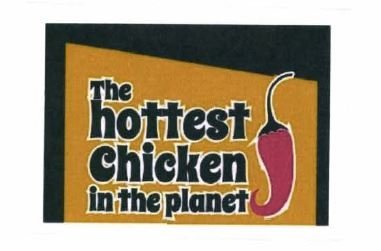 Trademark THE HOTTEST CHICKEN IN THE PLANET + LOGO