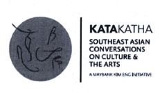 Trademark KATAKATHA SOUTHEAST ASIAN CONVERSATIONS ON CULTURE & THE ARTS A MAYBANK KIM ENG INITIATIVE + LOGO