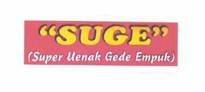 Trademark "SUGE" SUPER UENAK GEDE EMPUK