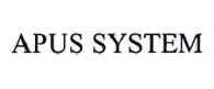 Trademark APUS SYSTEM