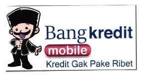 Trademark BANG KREDIT MOBILE KAREDIT GAK PAKE RIBET + LUKISAN