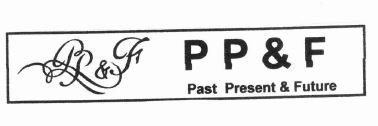 Trademark PP&F PAST PRESENT & FUTURE