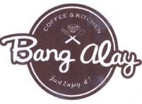 Trademark BANG ALAY COFFEE & KITCHEN JUST ENJOY IT + LOGO