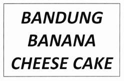 Trademark BANDUNG BANANA CHEESE CAKE + LOGO