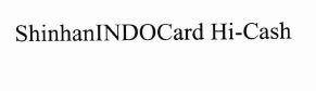 Trademark SHINHANINDOCARD HI-CASH