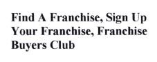 Trademark FIND A FRANCHISE,SIGN UP YOUR FRANCHISE,FRANCHISE BUYERS CLUB