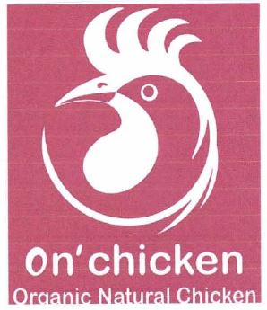 Trademark ON' CHICKEN ORGANIC NATURAL CHICKEN + LOGO