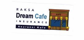 Trademark RAKSA DREAM CAFE INSURANCE ASURANSI KAFE + LOGO