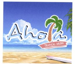 Trademark AHOLA TROPICAL DRINK + LOGO