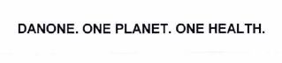 Trademark DANONE.ONE PLANET.ONE HEALTH.