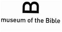 Trademark B MUSEUM OF THE BIBLE