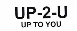 Trademark UP-2-U UP TO YOU