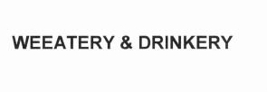 Trademark WEEATERY & DRINKERY