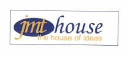 Trademark JMT HOUSE THE HOUSE OF IDEAS + LOGO