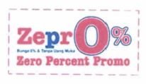 Trademark ZEPRO 0% BUNGA 0% & TANPA UANG MUKA ZERO PERCENT PROMO + LOGO