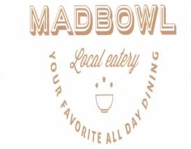 Trademark MADBOWL, Local eatery, YOUR FAVORITE ALL DAY DINING