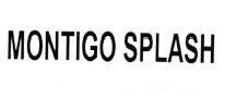 Trademark MONTIGO SPLASH