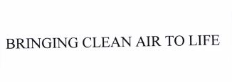 Trademark BRINGING CLEAN AIR TO LIFE