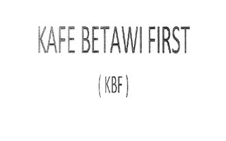 Trademark KAFE BETAWI FIRST (KBF)