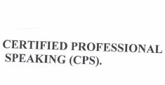 Trademark CERTIFIED PROFESSIONAL SPEAKING (CPS).