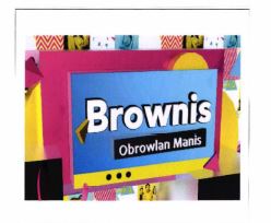 Trademark BROWNIS OBROWLAN MANIS + LUKISAN