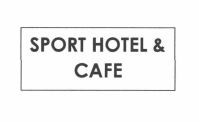 Trademark SPORT HOTEL & CAFE + LOGO