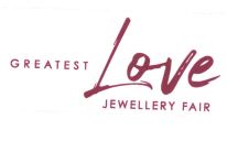 Trademark GREATEST LOVE JEWELLERY FAIR + LOGO