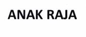 Trademark ANAK RAJA