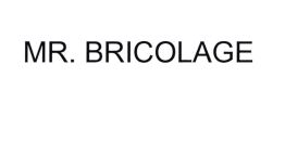 Trademark MR. BRICOLAGE