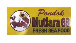 Trademark PONDOK MUTIARA 68 FRESH SEA FOOD DAN LUKISAN